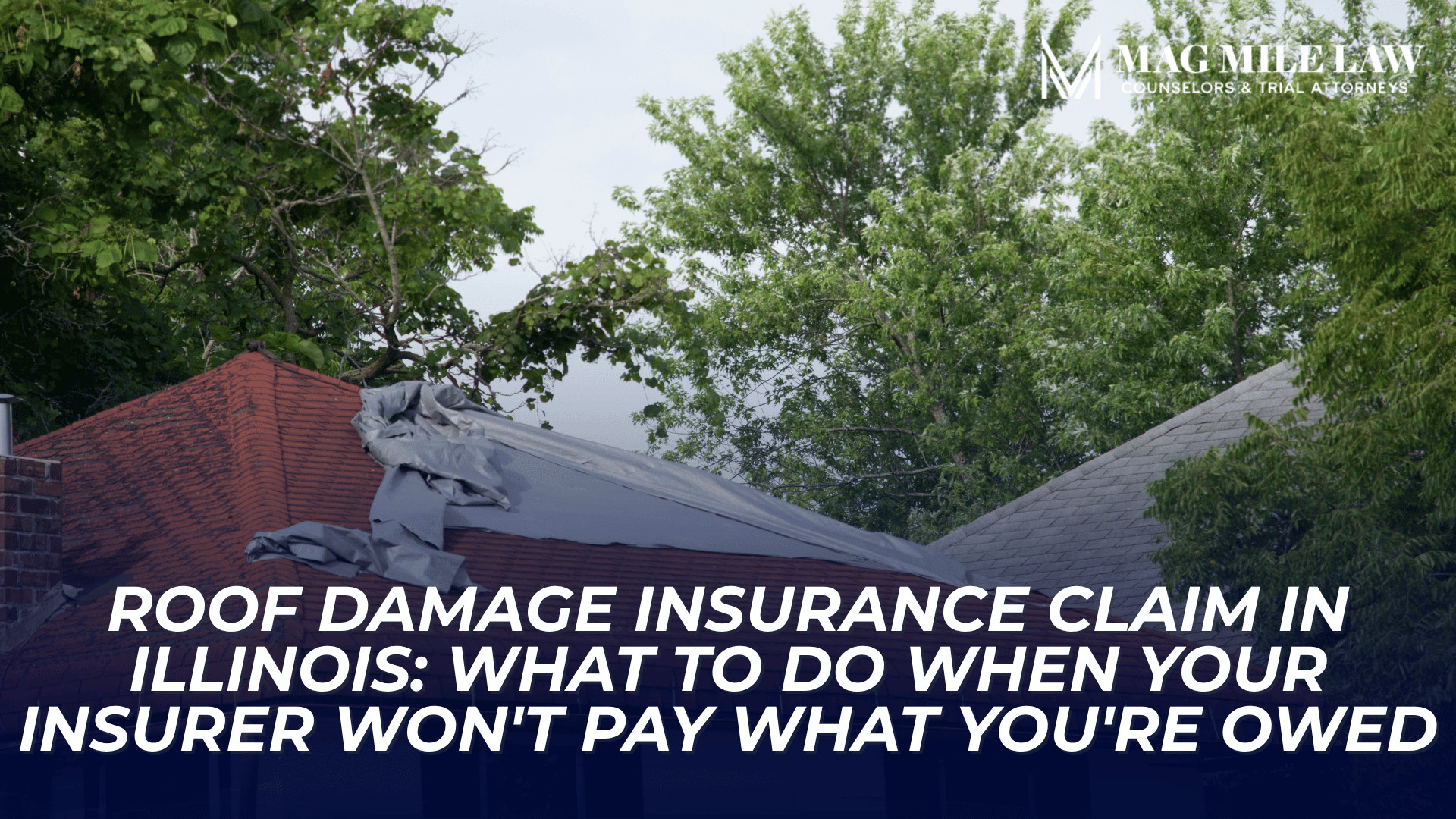 Damaged roof with tarp and bold title about handling denied or underpaid Illinois insurance claims